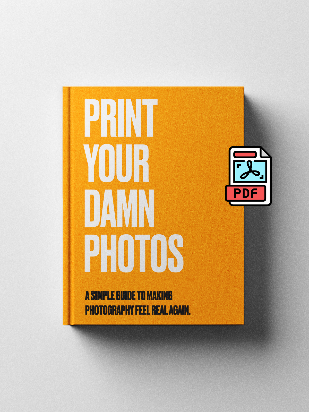 Print Your Damn Photos - Make Photography Real Again (Digital Download)